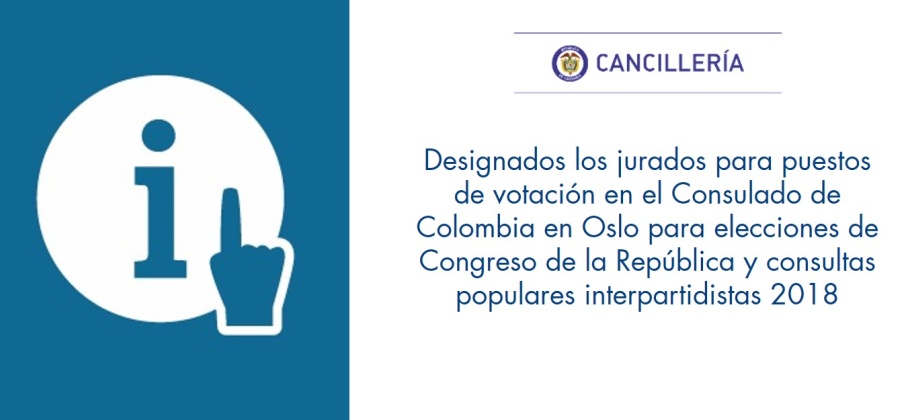 Designados los jurados para puestos de votación en el Consulado de Colombia en Oslo para elecciones de Congreso de la República y consultas populares interpartidistas 2018