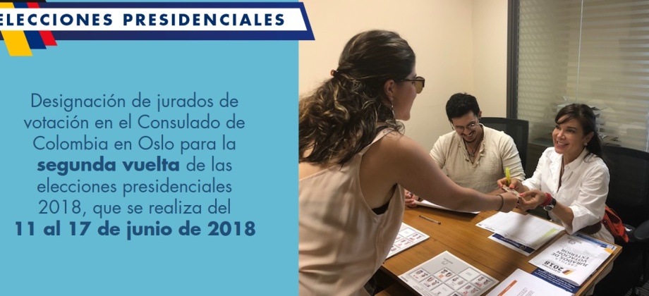 Designación de jurados de votación en el Consulado de Colombia en Oslo para la segunda vuelta de las elecciones presidenciales 2018, que se realiza del 11 al 17 de junio de 2018