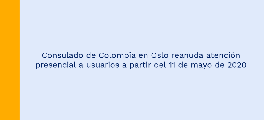 Consulado de Colombia en Oslo reanuda atención presencial a usuarios a partir del 11 de mayo de 2020