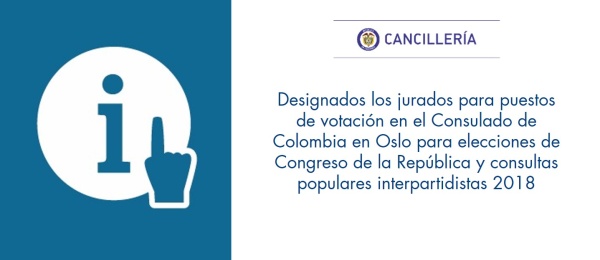 Designados los jurados para puestos de votación en el Consulado de Colombia en Oslo para elecciones de Congreso de la República y consultas populares interpartidistas 2018
