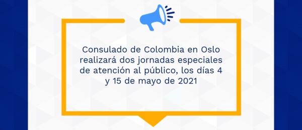 Consulado de Colombia en Oslo realizará dos jornadas especiales de atención al público, los días 4 y 15 de mayo de 2021